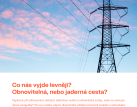 Co nás vyjde levněji? Obnovitelná, nebo jaderná cesta?